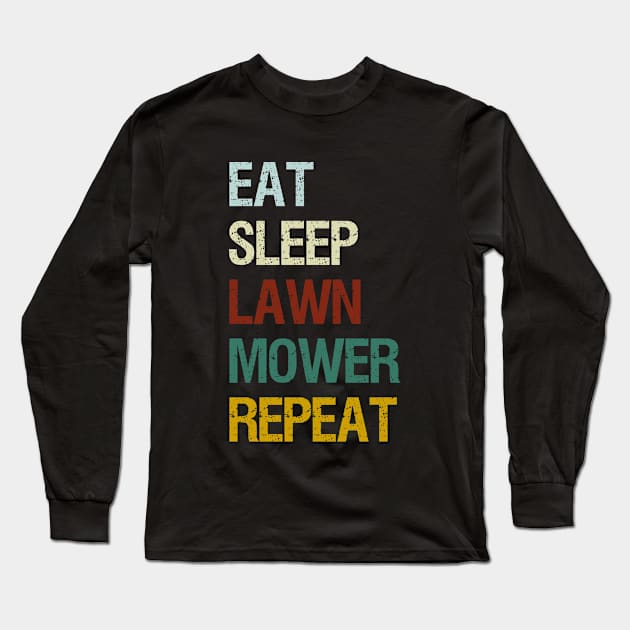 Eat Sleep Lawn Mower Racing Repea / Lawn Mower Racing Player Gift for Man and Women / Vintage Background Idea Design Long Sleeve T-Shirt by First look